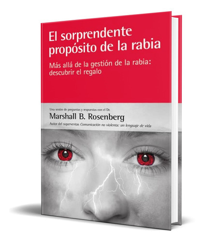 El Sorprendente Propósito De La Rabia, De Marshall B. Rosenberg. Editorial Acanto, Tapa Blanda En Español, 2014