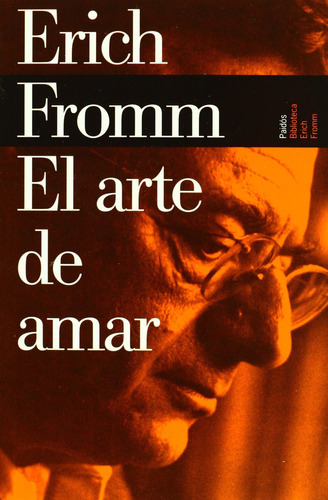 El arte de amar: Una investigación sobre la naturaleza del amor, de Fromm, Erich. Serie Biblioteca Erich Fromm Editorial Paidos México, tapa blanda en español, 2000