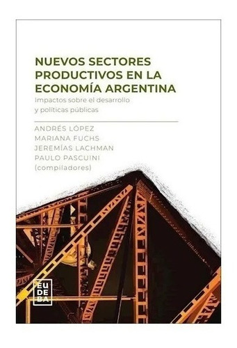 Nuevos Sectores Productivos En La Economía Argentina Nuevo!