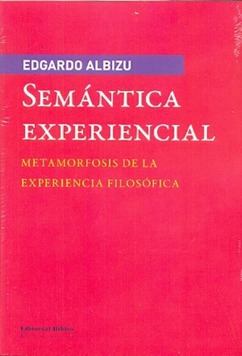 Semántica Experiencial, De Albizu Edgardo L. Serie N/a, Vol. Volumen Unico. Editorial Biblos, Edición 1 En Español, 2014