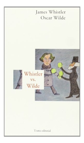 Libro Whistler Vs Wilde  De Wilde - Whistler