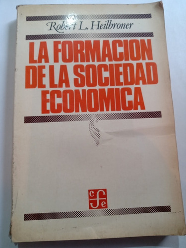 Robert L. Heilbroner La Formación De La Sociedad Económica