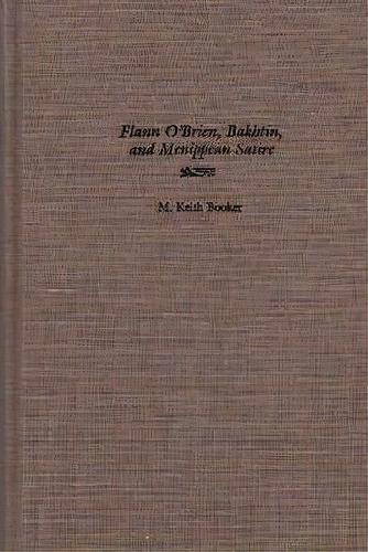 Flann O'brien, Bakhtin, And Menippean Satire, De M. Keith Booker. Editorial Syracuse University Press, Tapa Dura En Inglés