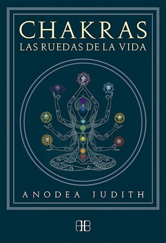 Chakras Las Ruedas De La Vida, Judith Anodea, Arkano