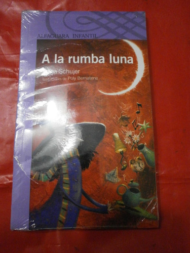 A La Rumba Luna - Silvia Schujer - Alfaguara Excelente Est!