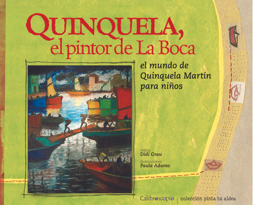 Quinquela, El Pintor De La Boca - Grau, Paula