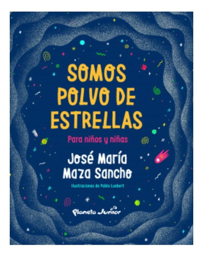 Somos Polvo De Estrellas. Para Niños Y Niñas -planeta- Libro