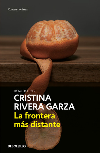 La Frontera Más Distante, De Cristina Rivera Garza., Vol. 1.0. Editorial Debolsillo, Tapa Blanda, Edición 1.0 En Español, 2023