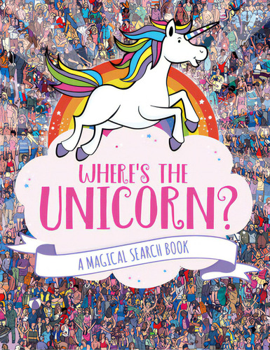 Where's The Unicorn?: A Magical Search Book Volume 1, De Marx, Jonny. Editorial Union Square & Co, Tapa Blanda En Inglés