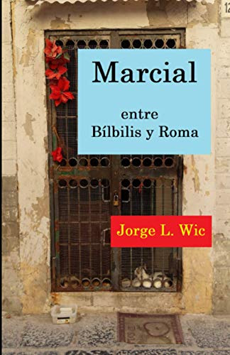 Marcial Entre Bilbilis Y Roma: Cuatro Estudios Sobre La Vida