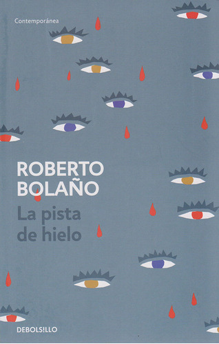 La Pista De Hielo (edición De Bolsillo), De Roberto Bolaño. Editorial Penguin Random House, Tapa Blanda, Edición 2017 En Español