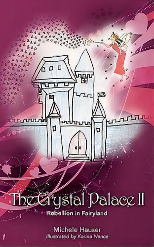 The Crystal Palace #2 : Rebellion In Fairyland, De Michele Hauser. Editorial Outskirts Press, Tapa Blanda En Inglés