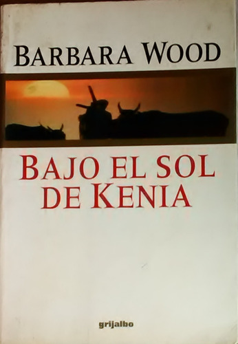 Bajo El Sol De Kenia Barbara Wood 