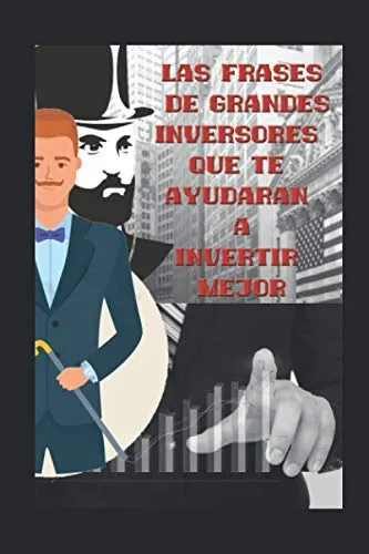 Las Frases De Grandes Inversores Que Te Ayudaran A Invertir