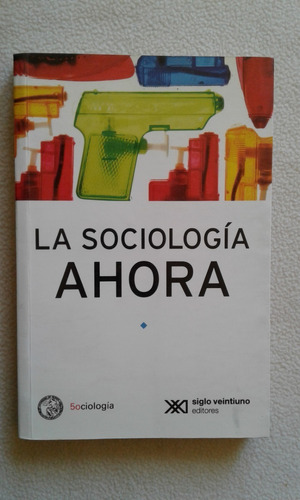 La Sociologia Ahora-varios Autores-editorial Siglo Xxi