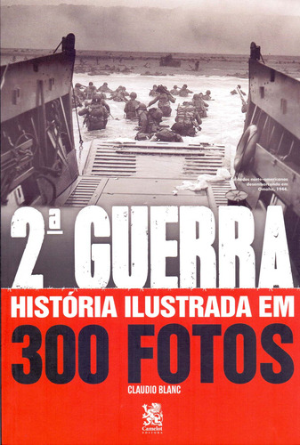 Libro 2 Guerra: Historia Ilustrada Em 300 Fotos De Claudio B
