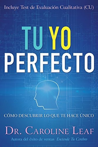 Tu Yo Perfecto: Como Descubrir Lo Que Te Hace Unico (spanish