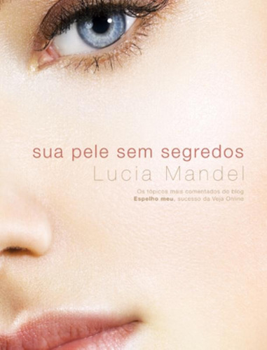 Sua pele sem segredos, de Mandel, Lucia. Editora Brasil Franchising Participações Ltda, capa mole em português, 2010