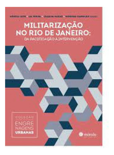 Militarização No Rio De Janeiro: Da Pacifica á Intervenç, de Juliana Farias. Editorial MÓRULA EDITORIAL, tapa mole en português