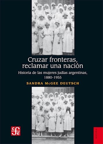 Cruzar Fronteras, Reclamar Una Nación, De Mcgee Deutsch, Sand. Editorial Fondo De Cult.econ.arg., Tapa Blanda En Español