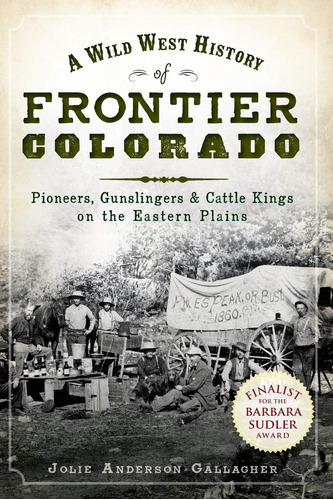 Libro: A Wild West History Of Frontier Colorado: Pioneers, G
