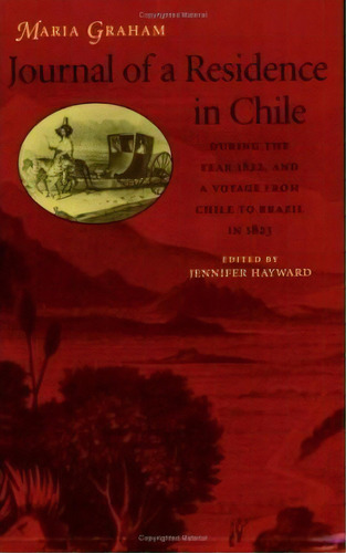 Journal Of A Residence In Chile During The Year 1822, And A Voyage From Chile To Brazil In 1823, De Maria Graham. Editorial University Virginia Press, Tapa Blanda En Inglés