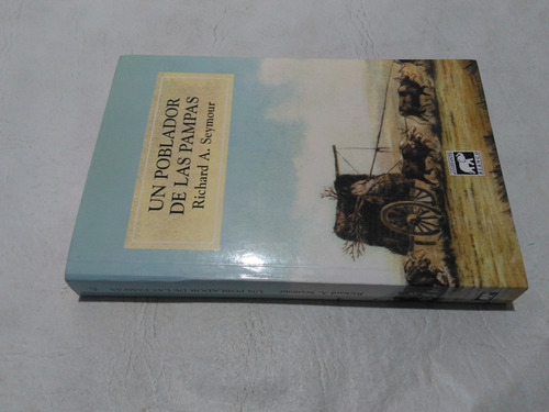 Un Poblador De Las Pampas - Richard A. Seymour