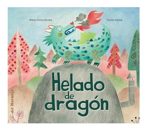 ** Helado De Dragon ** María Emilia Alcoba Cecilia Varela