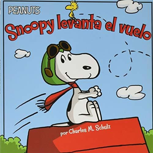 Snoopy Levanta El Vuelo (snoopy Takes Off) (peanuts), De Gallo, Tina. Editorial Libros Para Ninos, Tapa Blanda En Español, 2016