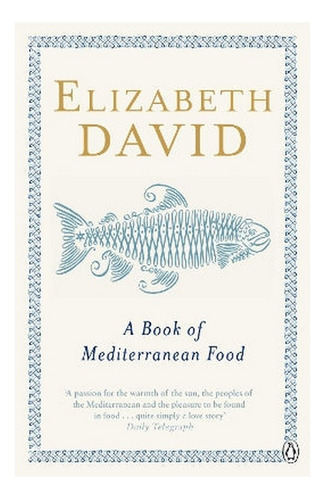 A Book Of Mediterranean Food - Elizabeth David. Eb7