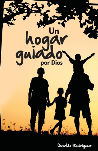 Libro: Un Hogar Guiado: Por Dios (spanish Edition)