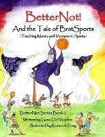 Libro Betternot! And The Tale Of Brat Sports : Teaching M...