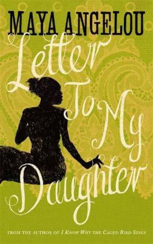 Letter To My Daughter / Dr Maya Angelou