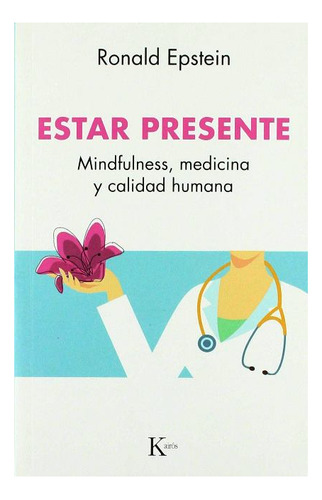 Estar Presente . Mindfulness , Medicina Y Calidad Humana