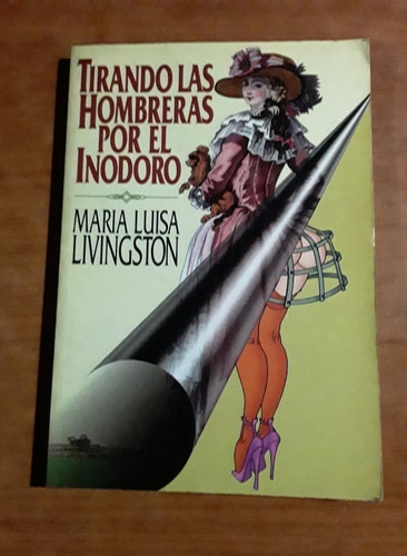 Tirando Las Hombreras Por El Inodoro- Maria Luisa Livingston