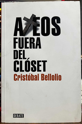 Ateos Fuera Del Closet - Cristobal Bellolio