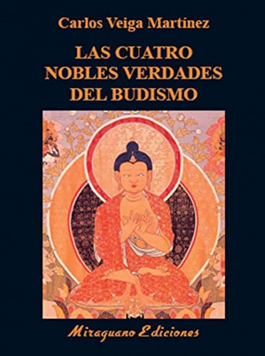 Las Cuatro Nobles Verdades Del Budismo: Enseñanzas Fundament