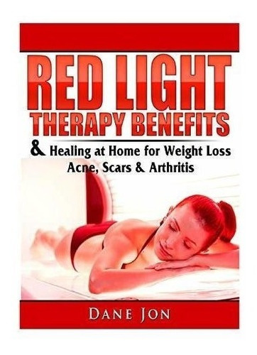 Red Light Therapy Benefits & Healing At Home For Weight L...