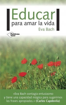 Educar Para Amar La Vida - Eva Bach Cobacho