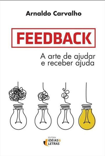 Feedback: A Arte De Ajudar E Receber...1ªed.(2021) - Livro