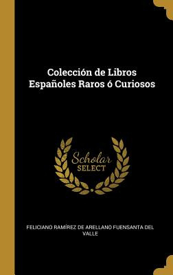 Libro Colecciã³n De Libros Espaã±oles Raros Ã³ Curiosos -...