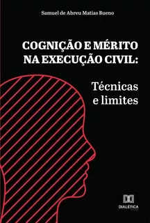 Cognição E Mérito Na Execução Civil