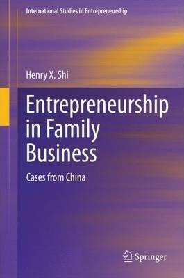 Entrepreneurship In Family Business - Henry X. Shi