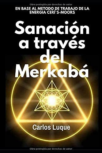 Libro : Sanacion A Traves Del Merkaba - Luque Gomez, Carlos