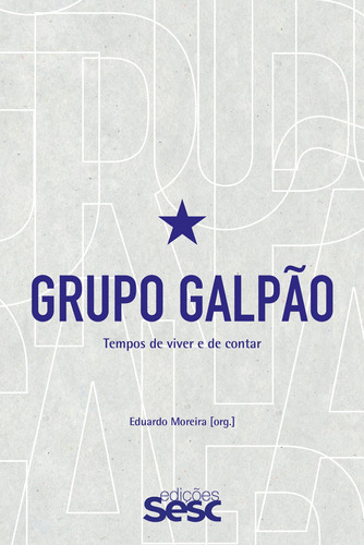 Grupo Galpão: tempos de viver e de contar, de  Moreira, Eduardo/ () Miranda, Danilo Santos de/ () Moreira, Eduardo/ (Prefácio) Santos, Valmir/ Português Cleaver, Anthony. Editora Edições Sesc São Paulo, capa mole em inglés/português, 2021