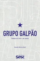 Comprar Grupo Galpão: tempos de viver e de contar, de (Organizador) Moreira, Eduardo\u002F (Apresentação) Miranda, Danilo Santos de\u002F (Introdução) Moreira, Eduardo\u002F (Prefácio) Santos, Valmir\u002F Português Cleaver, Ant