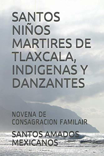 Santos Ninos Martires De Tlaxcala, Indigenas Y Danzantes