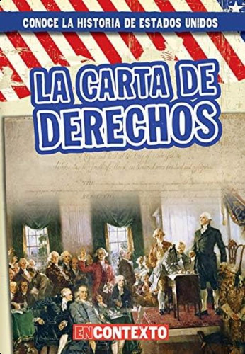 La Carta De Derechos (the Bill Of Rights) (conoce La Historia De Estados Unidos A Look At Us History) (spanish Edition), De Lynch, Seth. Editorial Gareth Stevens Publishing, Tapa Blanda En Español