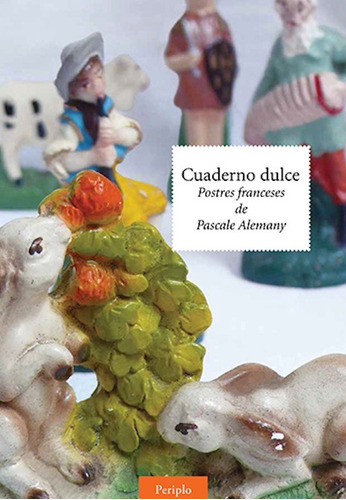 Cuaderno Dulce Postres Franceses- Pascal Alemany- Periplo