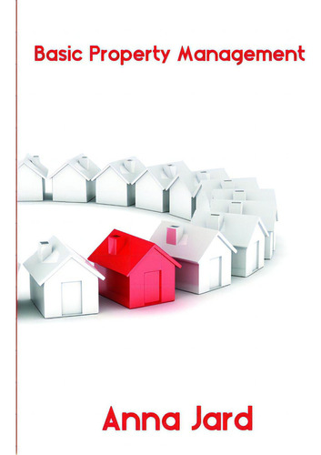Basic Property Management, De Jard, Anna., Vol. 1. Editorial Lulu Pr, Tapa Blanda En Inglés